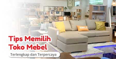 Tips Memilih Toko Mebel Terdepan dan Terpercaya - DM Mebel