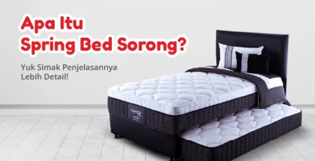 Apa Itu Spring Bed Sorong? Yuk Simak Penjelasannya Lebih Detail!