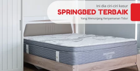 Ini Dia Ciri-Ciri Kasur Springbed Terbaik Yang Menunjang Kenyamanan Tidur