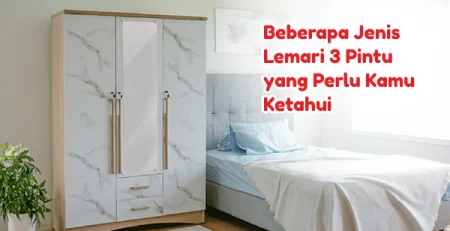 Beberapa Jenis Lemari 3 Pintu Yang Perlu Kamu Ketahui