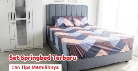 Set Springbed Terbaru dan Tips Memilihnya